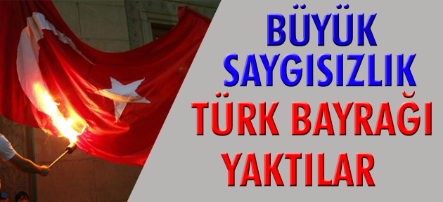 Ermenistan|da Türk Bayrağını yaktılar