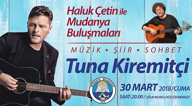 Tuna Kiremitçi Mudanya'ya geliyor