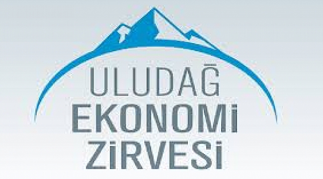Uludağ Ekonomi Zirvesi, yarın başlıyor