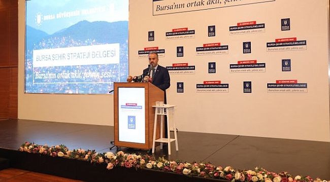 Bursa’nın şehir stratejisi hazır