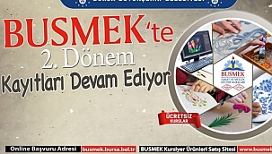 BUSMEK'te 2. dönem kayıtları devam ediyor 