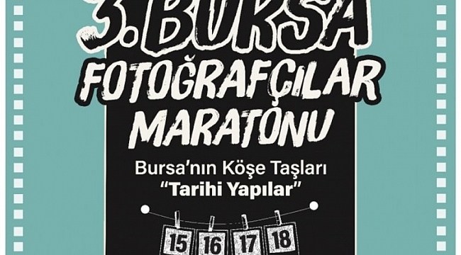 3. Bursa Fotoğrafçılar Maratonu başlıyor