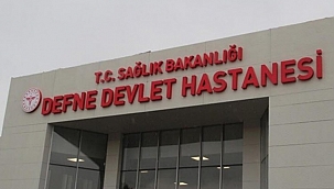 Defne Devlet Hastanesi bugün hasta kabulüne başlıyor 