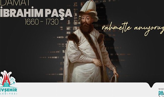 Nevşehir, kurucusu Sadrazam Damat İbrahim Paşa'yı anıyor