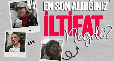 En son aldığınız iltifat neydi?