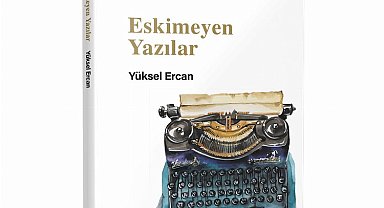 Yüksel Ercan'dan 'Eskimeyen Yazılar'
