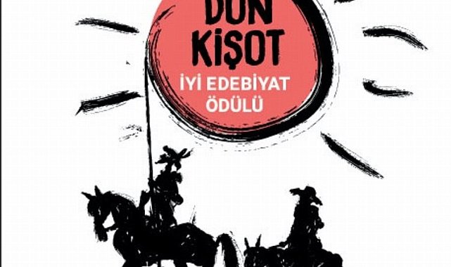 Don Kişot İyi Edebiyat Ödülü Yarışması'nın finalistleri belli oldu