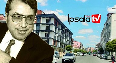 İpsala'da Enez Caddesi, Dr. Sadık Ahmet Caddesi oluyor