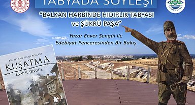 Balkan Harbinde Hıdırlık Tabyası ve Şükrü Paşa söyleşisi