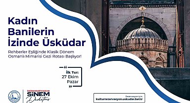 "Kadın banilerin izinde Üsküdar" gezi turu başlıyor