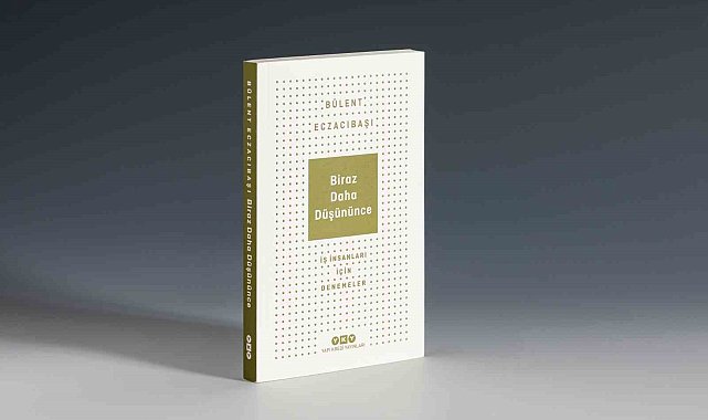 Bülent Eczacıbaşı'ndan yeni kitap: 'Biraz Daha Düşününce'