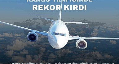 Batman Havalimanında kargo-yük trafiğinde tarihi rekor