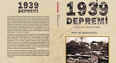 Prof. Dr. Yavuz, 1939 Erzincan Depremi ve sonrasını kaleme aldı