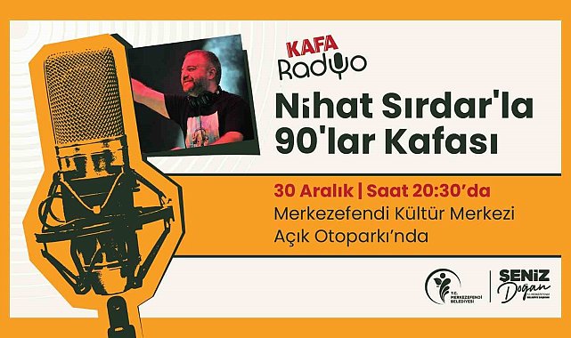 Ünlü radyocu Nihat Sırdar Merkezefendi'ye geliyor