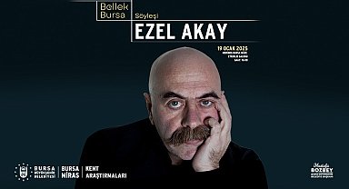 Bursa Bellek kent söyleşilerinin ilk konuğu Ezel Akay olacak