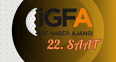 İGFA'da 22. Saat... 28 Ocak'25 Salı
