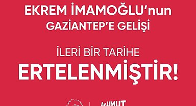 İmamoğlu'nun Gaziantep programı ertelendi