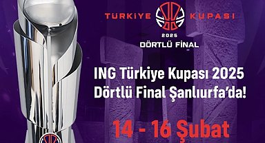 ING Türkiye Kupası Final Four heyecanı Şanlıurfa'da