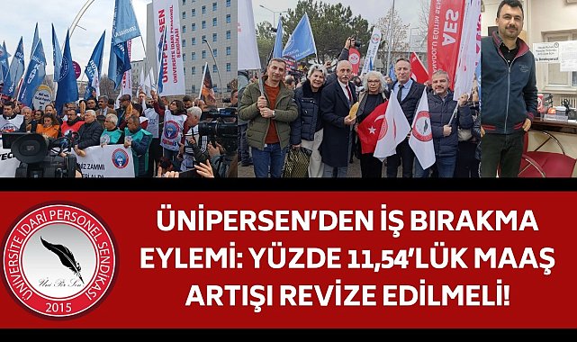 ÜNİPERSEN'den iş bırakma eylemi