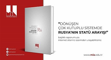 Milli İstihbarat Akademisi, "Dönüşen Çok Kutuplu Sistemde Rusya'nın Statü Arayışı" başlıklı raporunu yayımladı