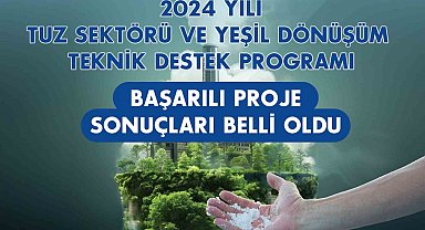 Tuz Sektörü ve Yeşil Dönüşüm Teknik Destek Programı başarılı projeleri belli oldu
