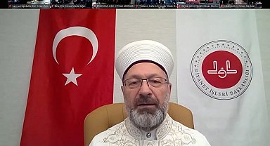 Diyanet İşleri Başkanı Erbaş: "Bizler, Allah'ın dinine ve bütün insanlığın geleceğine hizmet gayesiyle çalışıyoruz"