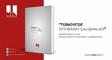 MİA "Türkiye'de İstihbarat Çalışmaları" raporunu yayımladı