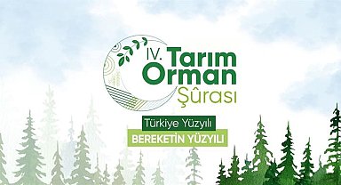 4. Tarım Orman Şurası Sonuç Bildirgesi'nde 86 yeni hedef