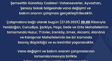 Bakım onarım çalışmaları nedeniyle çok sayıda mahallede sular kesilecek