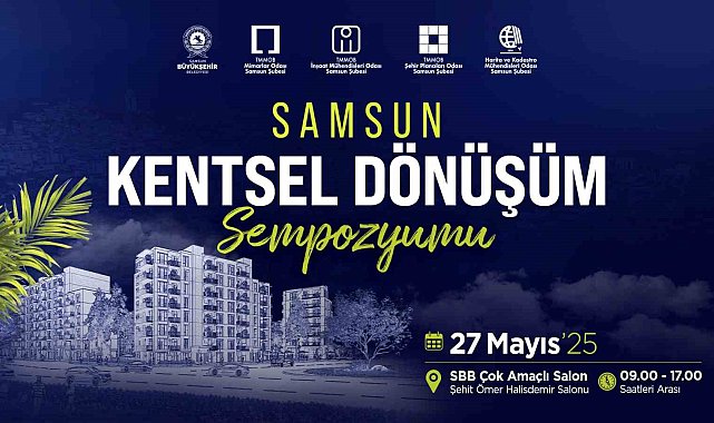 "Samsun Kentsel Dönüşüm Sempozyumu" 27 Mayıs'ta yapılacak