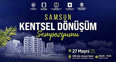 "Samsun Kentsel Dönüşüm Sempozyumu" 27 Mayıs'ta yapılacak
