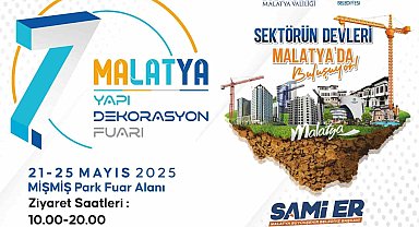 Yapı ve Dekorasyonun kalbi Malatya'da atıyor