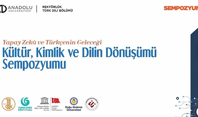 Anadolu'da "Yapay Zekâ ve Türkçenin Geleceği" sempozyumu