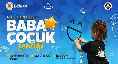 Babalar ve çocuklar, 6. Geleneksel Baba Çocuk Şenliği'nde buluşuyor