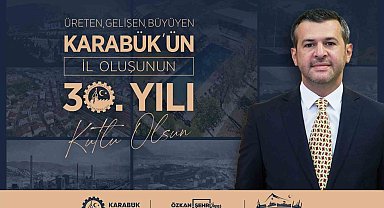 Başkan Özkan Çetinkaya'dan Karabük'ün İl Oluşunun 30. Yılı Mesajı