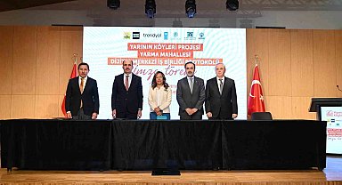 "Yarının Köyleri Projesi" protokolü imza töreni düzenlendi