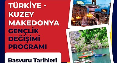 Türkiye - Kuzey Makedonya Gençlik Değişimi Programı başvuruları başladı