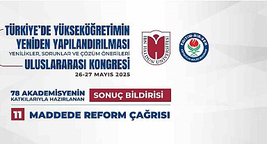 Türkiye'de Yükseköğretimin Yeniden Yapılandırılması: Yenilikler, Sorunlar ve Çözüm Önerileri Uluslararası Kongresi'nin sonuç bildirisi yayımlandı