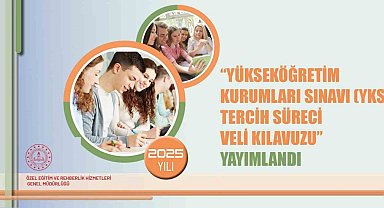 YKS tercih süreci veli kılavuzu yayımlandı