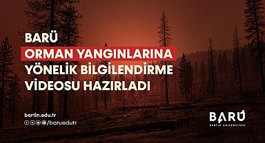 BARÜ orman yangınlarına karşı bilgilendirme videosu hazırladı