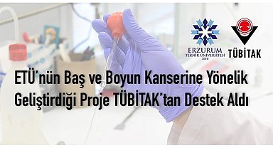 Baş ve boyun kanserine yönelik geliştirilen proje destek aldı