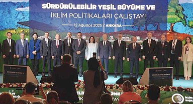 Sürdürülebilir Yeşil Büyüme ve İklim Politikaları Çalıştayı Ankara'da toplandı