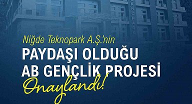 Niğde Teknopark A.Ş.'nin paydaşı olduğu AB Gençlik Projesi onaylandı