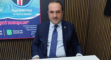 AK Parti'li Kırkpınar'dan İzmir ve Gazze değerlendirmesi