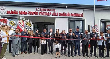 Aliağa Sema - Tevfik Yiyitalp Aile Sağlığı Merkezi hizmete açıldı