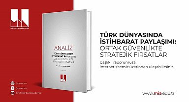 Dr. Muhammet Koçak'ın "Türk Dünyasında İstihbarat Paylaşımı: Ortak Güvenlikte Stratejik Fırsatlar" analizi yayımlandı