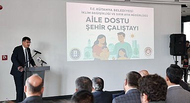 Kütahya'da "Aile Dostu Şehir" Çalıştayı