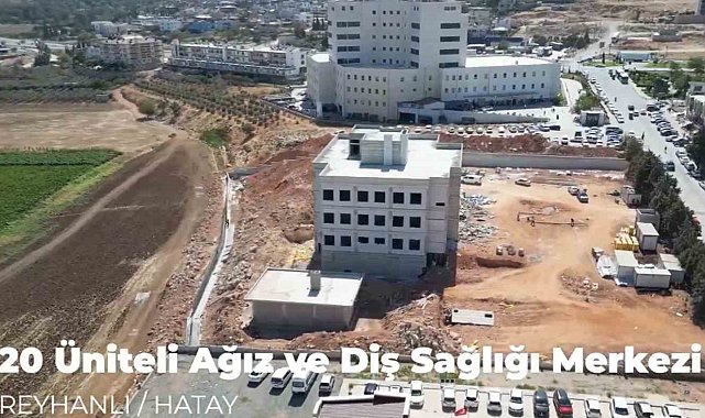 Reyhanlı'ya 20 ünite kapasiteli ağız ve diş sağlığı merkezi inşa ediliyor