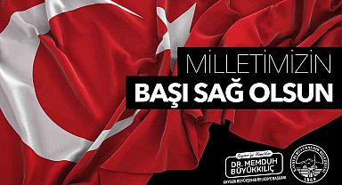 Başkan Büyükkılıç: "Bu büyük acıyı hep birlikte yüreğimizde hissediyoruz"