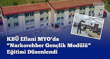 Eflani MYO'da "Narkorehber Gençlik Modülü" eğitimi gerçekleştirildi